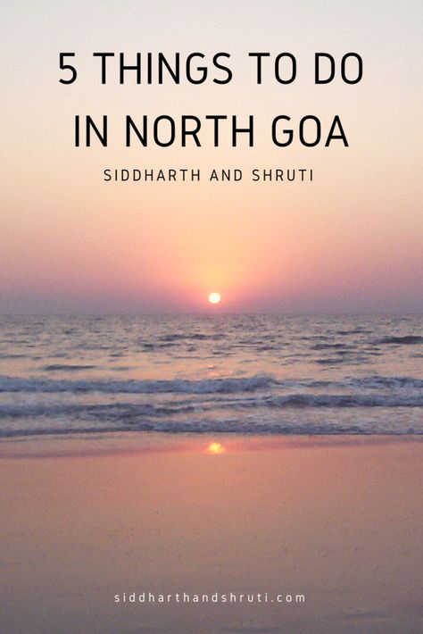 5 Things to do in North Goa | Siddharth and Shruti Places To Visit In North Goa, North Goa Places To Visit, Goa Poster, Goa Clothes, Goa Culture, Goa Girl, Goa Wallpaper, Goa Aesthetic, Goa Diaries