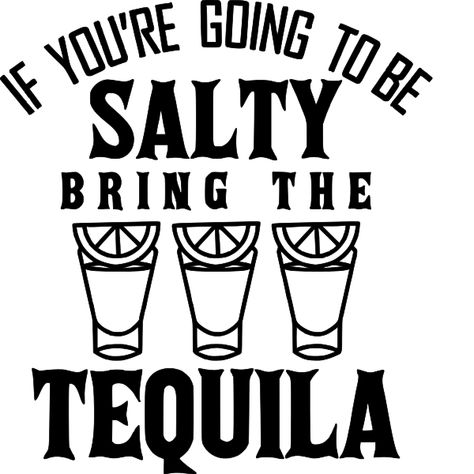 Tequila Gifts, Tequila Gift, Funny Drinking Shirts, Beer Pong Tables, Tequila Shirt, Tequila Shots, Drinking Quotes, Cute Shirt Designs, Drinking Humor