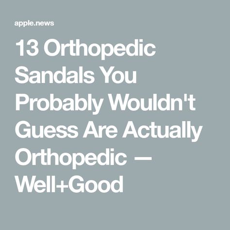 13 Orthopedic Sandals You Probably Wouldn't Guess Are Actually Orthopedic — Well+Good Orthopedic Sandals, Well And Good, Take A Walk, Walk On, A Walk, Womens Sandals, Fashion Shoes, Take A, Sandals