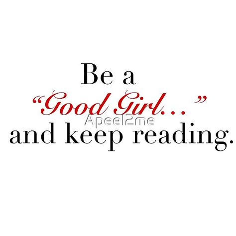 Good girl v2 by Apeel2me | Redbubble Crazy Quotes, Good Girl, Cool Girl, Turning, Reading, Quotes