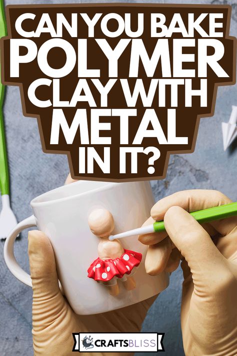 Can You Bake Polymer Clay With Metal In It? - CraftsBliss.com Oven Baked Clay Recipe, Starting A Polymer Clay Business, Layering Polymer Clay, Diy Oven Bake Clay Recipe, How To Bake Polymer Clay In Oven, Oven Bake Clay Ideas Easy, Beginner Polymer Clay Projects, Polymer Clay Figures Tutorial, Polymer Clay Ornaments Diy