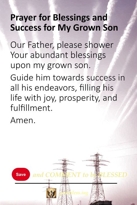 Prayer for Blessings and Success for My Grown Son Prayers For My Grand Children, Prayers For My Adult Children, Prayers For My Sons Protection, Prayer For My Son Encouragement, Prayer For Son Protection, Prayers For Teenage Son, Prayer For My Son Protection, Prayers For My Son, Prayers For Guidance