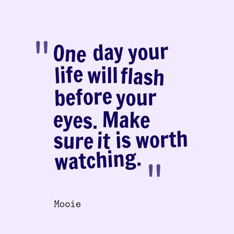 Mooie - "One day your life will flash before your eyes. Make sure it is worth watching." #quote #entrepreneurial #business // www.growthfunders.com One Day Your Life Will Flash, Entrepreneurial Quotes, Your Eyes, Make Sure, One Day, Life Quotes, Flash, Collage, Quotes