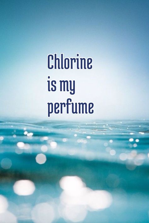 Made this screensaver out of a great quote I got online-     Chlorine is my perfume-  anonymous   (Good screensaver for swimmers) Swimming Motivational Quotes, Swimmer Memes, Swimmer Quotes, Swimming Jokes, Swimming Motivation, Swimming Memes, Swimmer Problems, Motivation Pictures, I Love Swimming