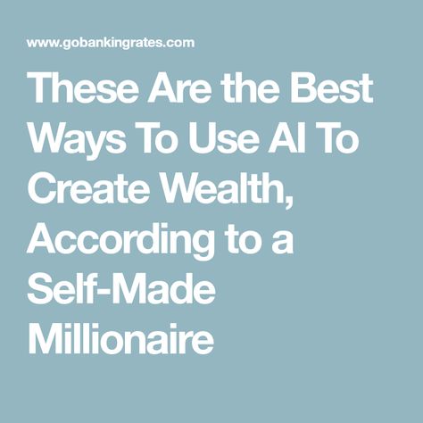 These Are the Best Ways To Use AI To Create Wealth, According to a Self-Made Millionaire Self Made Millionaire, Creating Wealth, Kids Growing Up, Need Money, Creating A Business, Self Made, Money Saver, Side Hustle, Money Management