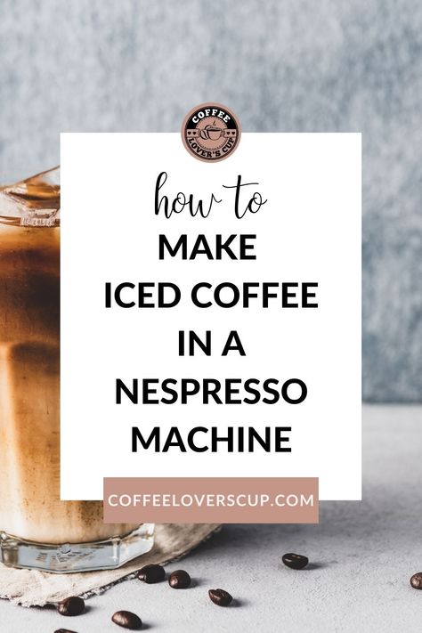 Wondering can a Nespresso make iced coffee? You bet! We have everything you need to make the best iced coffee at home with your Nespresso machine. Nespresso Vertuo Iced Coffee Recipes, Iced Nespresso Recipes, Nespresso Iced Coffee Recipes, Iced Coffee With Nespresso, Iced Coffee Machine, The Best Iced Coffee, Make Iced Coffee, Nespresso Coffee Pods, Nespresso Coffee Capsules