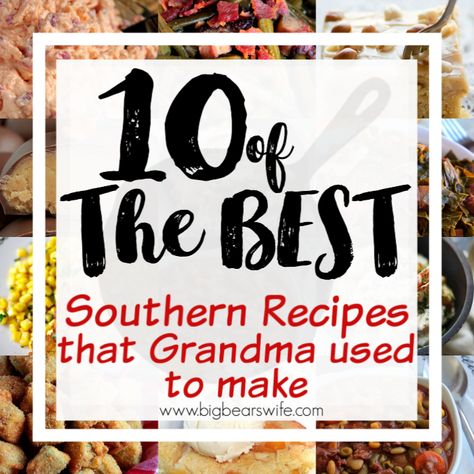 10 of the BEST Southern Recipes that Grandma used to make - Recipes in the south are passed down as treasured keepsakes and they become more than just recipes on paper. Sometimes those recipes get lost but I've picked out 10 of the BEST Southern Recipes that Grandma used to make to share with you in case you're looking for a long lost recipe or maybe just looking for a new southern favorite! Best Southern Dishes, North Carolina Recipes Southern Style, Song Of The South Recipe, Southern Recipes Sides, Southern Deserts Recipes, Country Side Dishes Southern Style, Southern Recipes From The Deep South, Sunday Meals Southern, Vintage Southern Recipes