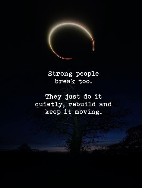 Strong people break too.. they just do it quietly, rebuild, and keep it moving. Down Quotes, Keep It Moving, Daily Message, Self Motivation Quotes, Motivational Quotes Wallpaper, Think Positive, World Quotes, Hospital Bed, Its Friday Quotes