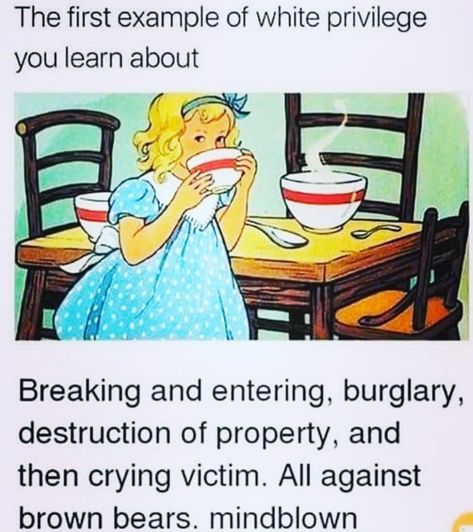 White Privelage... Goldie Locks Bible Contradictions, The Lying Detective, Ella Enchanted, Goldilocks And The Three Bears, Language Goals, Social Influence, Brown Bear, Call Her, Disney Characters