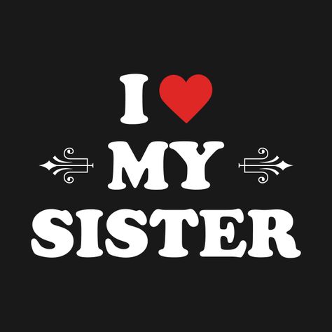 Love You Sister Images, Sister Wallpaper, I Love My Sister, I Love You Sister, Sisters Images, Sibling Quotes, Love Your Sister, Best Sister Ever, Sister Pictures