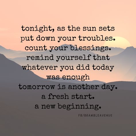 Another Day Quote, Evening Gratitude, Great Day Quotes, Tomorrow Quotes, New Day Quotes, Start Quotes, Evening Quotes, Tomorrow Is Another Day, New Beginning Quotes