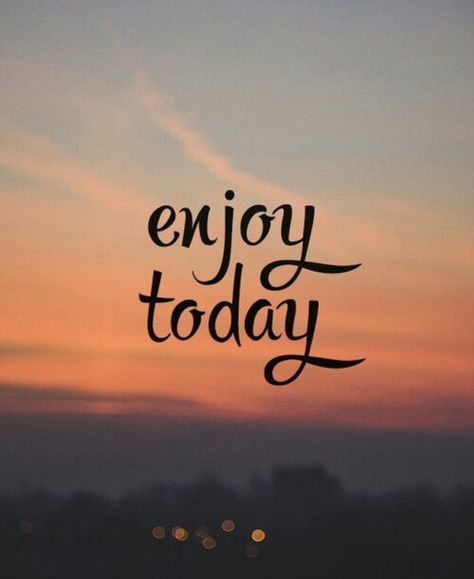 Enjoy Today Grafika Vintage, Positive Wallpapers, Inspirational Quotes Wallpapers, Everyday Quotes, Sunset Background, Enjoy Today, Morning Messages, Inspirational Quotes Motivation, 그림 그리기