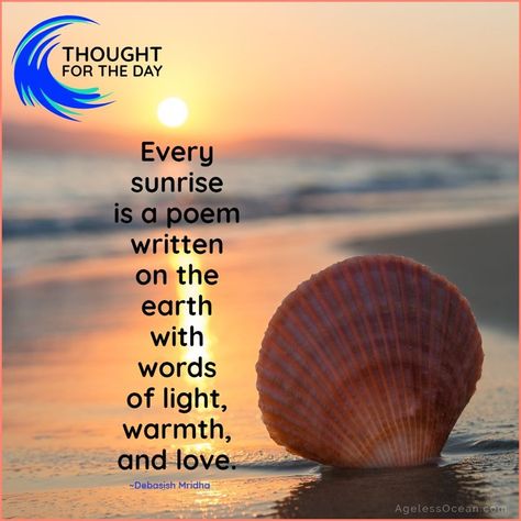 Thought For the Day "Every sunrise is a poem written on the earth with words of light, warmth, and love." Sunrise Poems, Aesthetic Quotes Poetry, Sunrise Quotes, Rise Quotes, Quotes Poem, Sun Quotes, Thought For The Day, Night Blessings, Sunshine Quotes