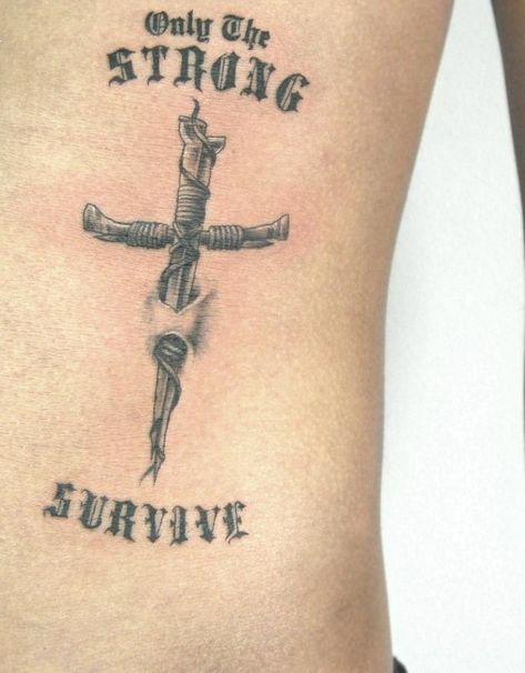 Only The Strong Survive, Survival Tattoo For Men, Men’s Cross Tattoo Ideas, Only The Strong Survive Tattoo For Men, Nail Cross Tattoo, Only The Strong Survive Tattoo, Survive Tattoo, Cowboys Tattoo, Tattoo On Hip