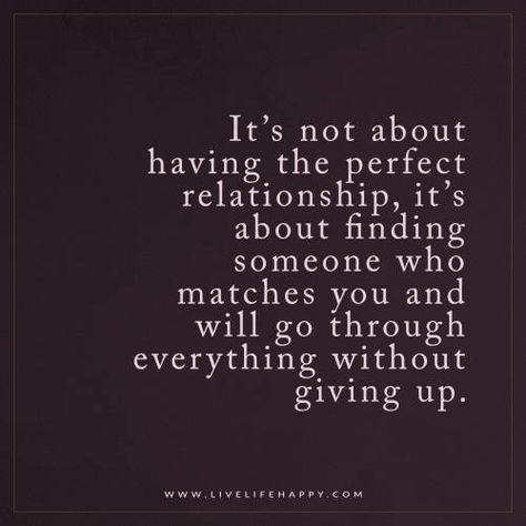 It’s Not About Having the Perfect Relationship Live Quotes For Him, Live Life Happy, Perfect Relationship, Happy Relationships, This Is Us Quotes, Relationships Love, Life I, Change Your Life, Relationship Tips