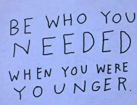 Be who you needed when you were younger... Younger Self, When You Were Young, Motiverende Quotes, Interesting Quotes, Ely, Some Words, Note To Self, Monday Motivation, Thoughts Quotes