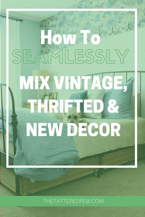 How to Seamlessly Mix Vintage, Thrifted and New Decor In Your Home » The Tattered Pew Using Antique Furniture To Decorate Home, Modern With Vintage Accents, How To Mix Furniture Styles In Bedroom, How To Modernize Your Home, Mixing Antiques With New Furniture, How To Mix Antiques With Modern, Old Furniture In Modern Home, Vintage And Modern Decor Mixing, Mixing Modern And Antique Furniture