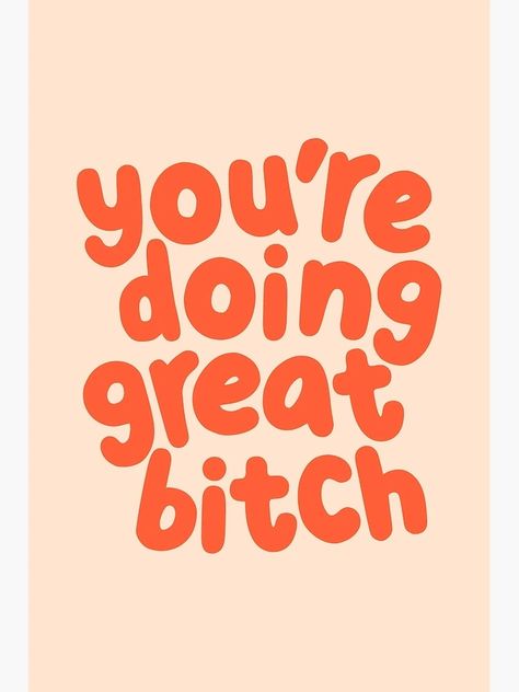 "You're Doing Great Bitch" Poster for Sale by MotivatedType | Redbubble Perfection Aesthetic, You're Doing Great, Motivational Slogans, Quotes Typography, Quote Inspiration, Typography Quotes, Motivation Quotes, Inspirational Quote, Bedroom Wall