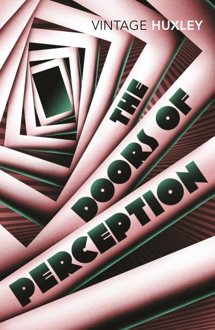 The Doors of Perception J G Ballard, Doors Of Perception, The Doors Of Perception, Aldous Huxley, The Great, Vintage Classics, Heaven And Hell, Brave New World, Beginning Writing