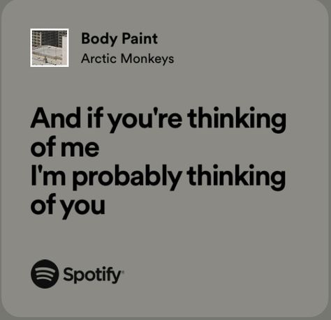 body paint - arctic monkeys lyrics Arctic Monkeys Lyrics, Songs That Describe Me, Meaningful Lyrics, Song Lyric Quotes, Music Taste, Lyrics Aesthetic, Favorite Lyrics, Me Too Lyrics, Music Mood