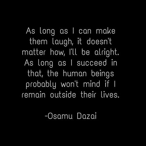 Dazai Quotes Wallpaper, Bsd Quotes Wallpaper, Dazai Osamu Quotes Wallpaper, Dazai Osamu Poetry, No Longer Human Quotes Aesthetic, Dazai Quotes Osamu, Dazai Osamu Poems, Dazai Quotes Bsd, Dazai Osamu Author Quotes