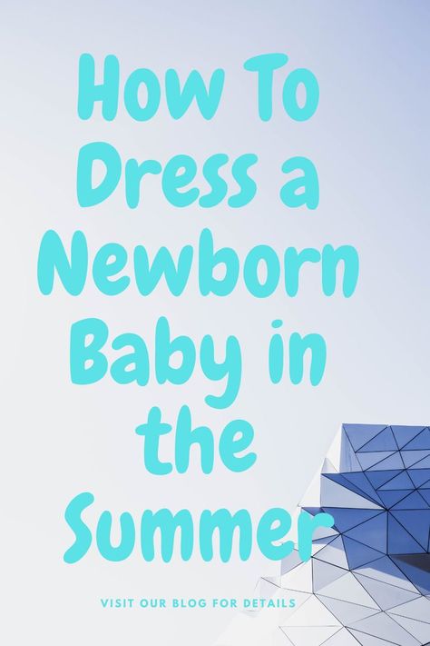 As a first-time parent, planning your baby’s summer wardrobe can be tricky. Between the scorching-hot temperatures outside, the AC blasting inside and the fact that babies need help controlling their own body temperature, there is simply a lot to keep in mind when choosing your baby’s outfit of the day. To help you prepare for the warmer months ahead, here is a handy guide on how to dress your newborn in the summer. Dressing A Newborn Temperature, How To Dress Newborn For Temperature Outside, Newborn In The Summer, What To Dress Baby In Temperature, Newborn Clothing Temperature, Newborn Temperature Clothes, Newborn In Summer Tips, How To Dress Your Newborn, Dress Baby For Temperature Outside