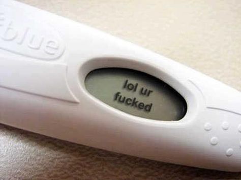 lol ur fucked Teen Pregnancy, Positive Pregnancy Test, Behind Blue Eyes, Baguio, Pregnancy Humor, Pregnancy Test, Getting Pregnant, Bones Funny