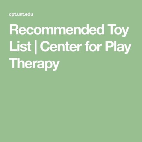 Recommended Toy List | Center for Play Therapy Therapy Room Design, Child Therapy Room, Therapy Progress Notes, Play Therapy Interventions, Play Therapy Office, Play Therapy Games, Play Therapy Toys, Cbt Activities, Play Therapy Room