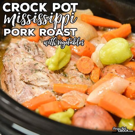 Pork Roast With Vegetables, Mississippi Pork Roast, Mississippi Beef, Pork Roast Crock Pot Recipes, Roast With Vegetables, Mississippi Roast Recipe, Crockpot Pork Roast, Slow Cooker Pork Roast, Pot Roast Crock Pot Recipes