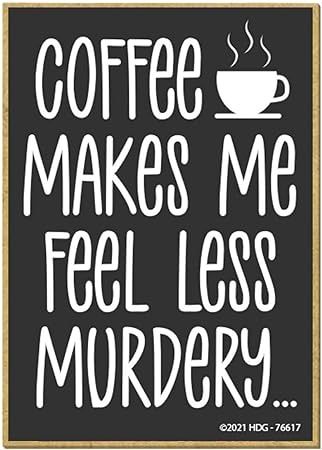 Amazon.com: Honey Dew Gifts, Coffee Makes Me Feel Less Murdery, Funny Fridge Magnets, Refrigerator Magnet with Coffee Themed Quotes, 2.5 Inches by 3.5 Inches : Home & Kitchen Coffee Monday Quotes Humor, November Coffee Quotes, Fall Coffee Quotes, Fridge Quotes, Funny Fridge Magnets, Monday Humor Quotes, Coffee Quotes Funny, Honey Dew, Monday Quotes