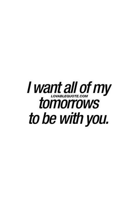 I want to be with you FOREVER😘😘😘😘😘😘😘😘 I Love You And Want You Forever, You Are My Future Quotes, Be With Me Forever Quotes, I Want To Spend Forever With You, I Want Forever With You, Want To Be With You, I Want To Do Everything With You, I Want A Future With You, Will You Be My Forever