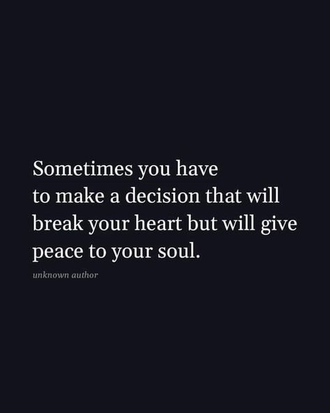 Decision Making Quotes, Soul Pictures, Making Hard Decisions, Decision Quotes, Breakup Motivation, Grass Is Greener, Break Your Heart, Make A Decision, Mental Health And Wellbeing