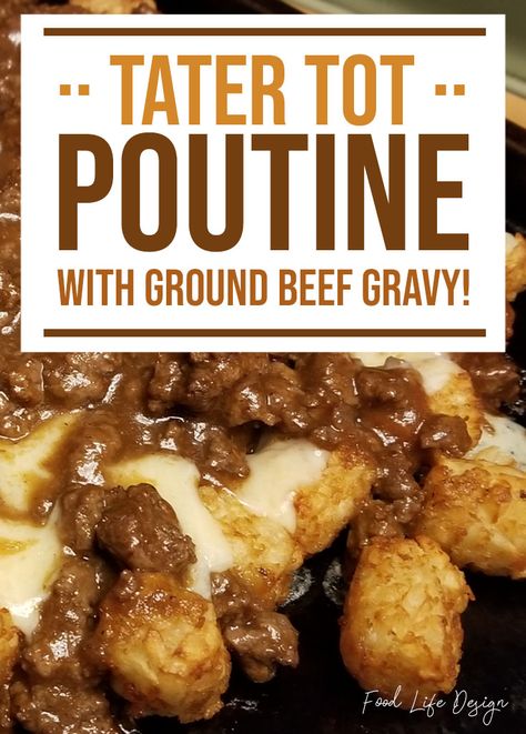 Tater Tot Poutine, Ground Beef Gravy, Cheesy Tater Tots, Poutine Recipe, Tater Tot Recipes, Beef Ground, Beef Gravy, Beef Casserole Recipes, Ground Beef Recipes For Dinner