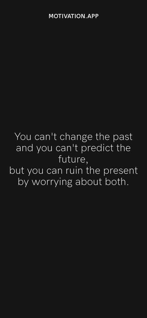 Past And Present Quotes, Onward Quotes, Quotes About Being Present, Past And Future Quotes, Maturity Quotes, Be Present Quotes, Worry Quotes, Past Quotes, Future Quotes