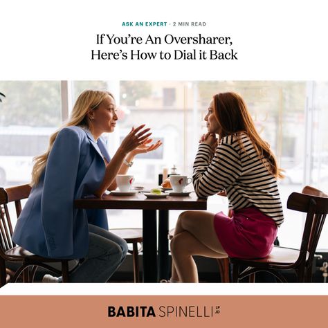 Two women having a conversation at a table, with text that reads 'If you're feeling like an outsider, here's how to dial it back,' featuring the Babita Spinelli logo at the bottom. How To Stop Oversharing, Stop Oversharing, Talk Too Much, Trust Your Gut, Social Event, A Storm, Social Events, Trust Yourself, The Line