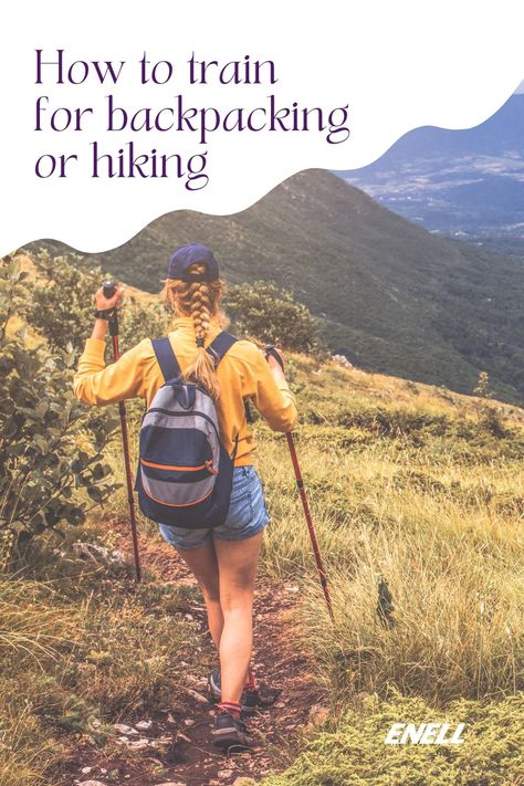 How to Train for Backpacking or Hiking – Enell Backpacking Training Plan, Hiking Camping Backpacking, Hiking Workout Training, Backpacking Workout, Backpacking Training, Backpacking Aesthetic, Hiking Fitness, Hiking Workout, 41st Birthday