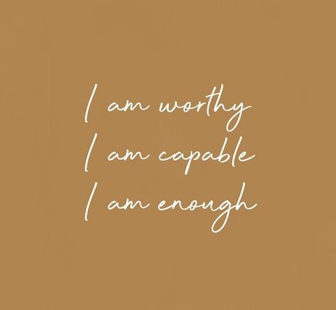 I am worthy capable enough I Am Enough Quotes Aesthetic, I Am Capable Tattoo, Affirmation I Am Worthy, Daily Affirmations I Am Enough, I'm Worthy Tattoo, Affirmation I Am Enough, I Can I Will I Must, I Am Capable Quotes, I Am Worthy Quotes Wallpaper