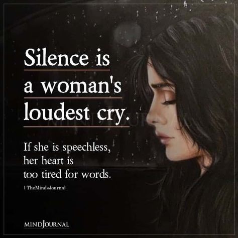 Silence is a woman’s loudest cry. If she is speechless, her heart is too tired for words. #silence #deepthoughts Woman Silence, Booklet Ideas, Vulnerability Quotes, Facebook Ideas, Thought Cloud, Good Woman Quotes, Boss Queen, The Minds Journal, Silence Quotes