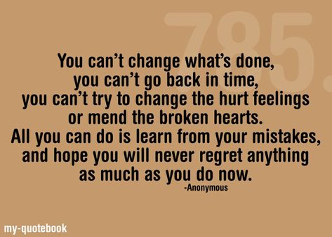 Quotes Regret, Regrets And Mistakes, Bitterness Quotes, Never Regret Anything, Regret Quotes, Mistake Quotes, Sorry Quotes, Go Back In Time, Learn From Your Mistakes