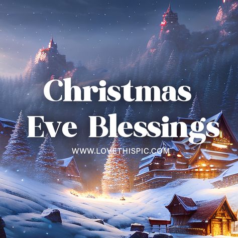 Christmas Eve Blessings Pictures, Photos, and Images for Facebook, Tumblr, Pinterest, and Twitter Happy Christmas Eve Images, Christmas Eve Blessings, Christmas Eve Wishes, Christmas Eve Images, Christmas Eve Pictures, Merry Christmas Eve Quotes, Christmas Eve Quotes, December To Remember, Happy Christmas Eve