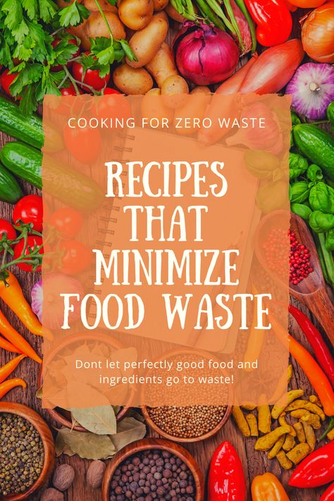 Recipes that Minimize Food Waste No Waste Meal Planning, Low Waste Recipes, Zero Waste Meals, No Waste Cooking, Zero Waste Tips, No Waste Recipes, Sustainable Food Recipes, Zero Waste Cooking, Zero Waste Recipes