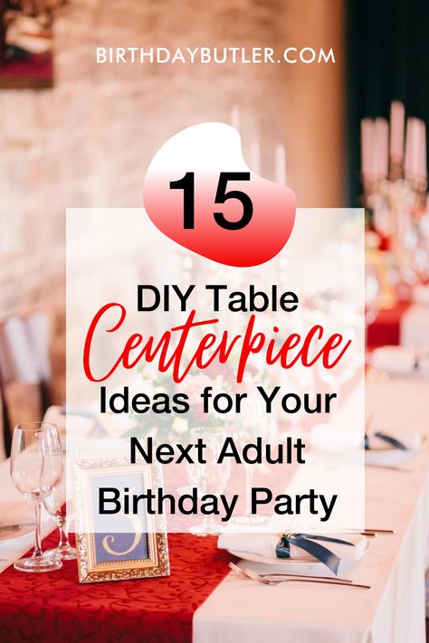 15 DIY Table Centerpiece Ideas for Your Next Adult Birthday Party – Birthday Butler Diy Birthday Table, Adult Birthday Decorations, 60th Birthday Party Decorations, Birthday Party Decorations For Adults, Birthday Party Table Decorations, Table Centerpieces Diy, Milestone Birthday Party, Party Table Centerpieces, Fall Birthday Parties