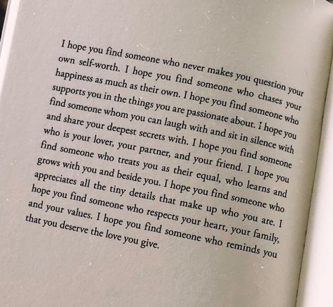 I hope you find someone who reminds you that you deserve the love you give. Reminding You I Love You Quotes, Love For Who You Are Quotes, I Hope Someone Will Love Me, You Deserve Better Poems, You Deserve What You Give, Someone Will Choose You, Everything Reminds Me Of You Quotes, Love That I Deserve, You Will Be Loved Quote