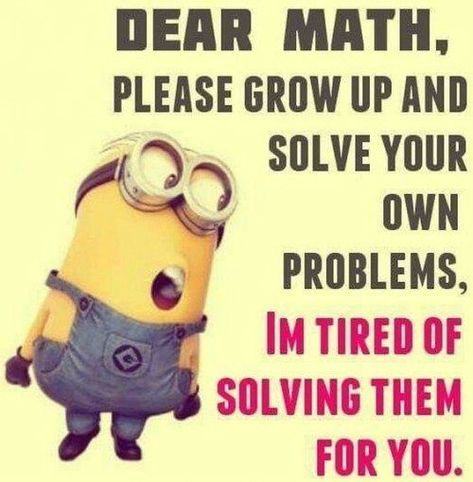 Minion Friday, Dear Math, Jenaka Kelakar, Minions Images, Minion Memes, Minions Humor, Funny Minion Pictures, Funny Minion Memes, Minion Jokes