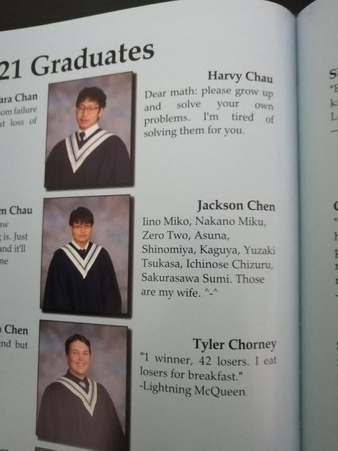 He put his waifus as his grad quote : madlads Savage Senior Quotes, Grad Yearbook Quotes, Yearbook Quotes Unique Funny, Graduation Book Quotes, Grad Quotes Yearbook, Yearbook Quotes Unique, Year Book Quotes Funny, Funny Grad Quotes Yearbooks, Senior Quote Ideas Funny