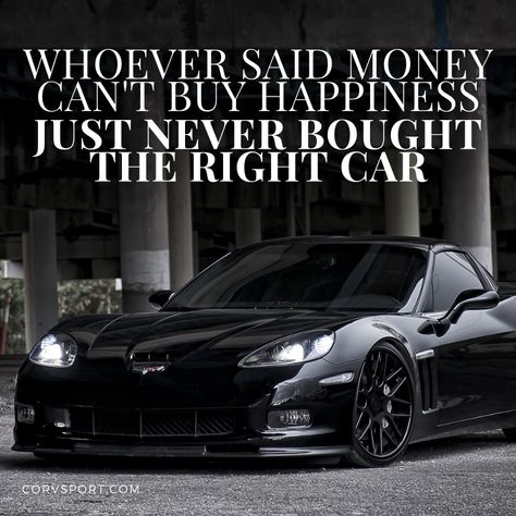 We have all heard versions of this quote, my wife for one often says "Whoever said money can't buy happiness simply didn't know where to go shopping". For us car fans money may not buy happiness but it can buy a nice car and that nice car can give a few hours of peace and quiet every Sunday morning, and that makes us happy. Yes please, give me money. :) Fast Driving Quotes, Car Sales Quotes, Quotes On Cars, Classic Car Quotes, My Car Quotes, Quotes About Cars, Car Guy Quotes, Car Quotes For Instagram, Cars Motivation