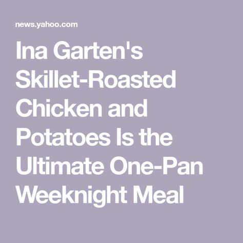 Ina Garten's Skillet-Roasted Chicken and Potatoes Is the Ultimate One-Pan Weeknight Meal Gluten Free Gravy, Marinated Chicken Thighs, Roasted Chicken And Potatoes, Chicken And Potatoes, Ina Garten Recipes, One Skillet Meals, Flavored Salts, Potato Crisps, One Skillet