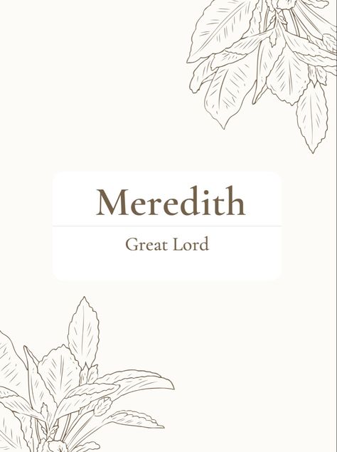 Meredith Name Meaning, Meredith Name, Country Cottagecore, Name Idea, S Meaning, Medieval Aesthetic, Name Letters, Name Wallpaper, Names With Meaning