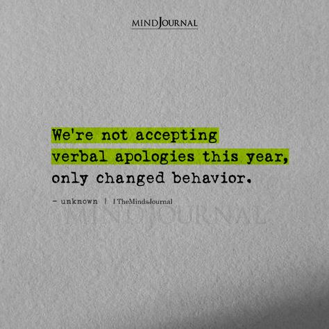 We're Not Accepting Verbal Apologies This Year Listen To Your Emotions, Perfect Life Quotes, Behavior Quotes, What Love Means, Lost People, Important Life Lessons, Want You Back, Chosen Family, Good Mental Health