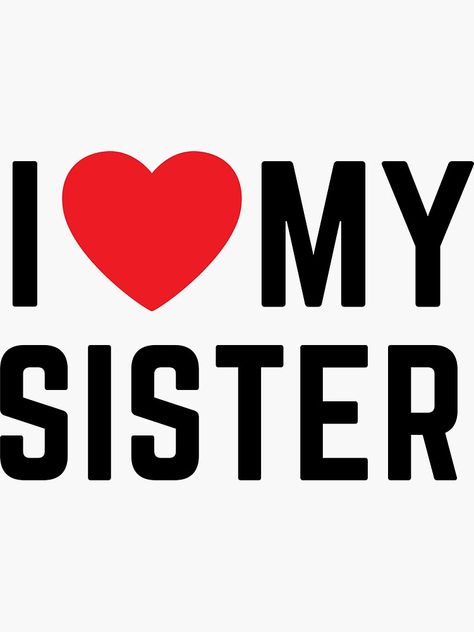 I Love My Sister Images, I Love My Sister Quotes, Love You Sister Images, I Love Sister, Angie Core, Little Sister Aesthetic, Vietnam Outfits, I Miss You Sister, Sisters Wallpaper